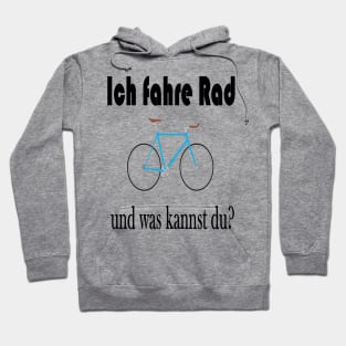 Ich fahre Rad und was kannst du? Hoodie